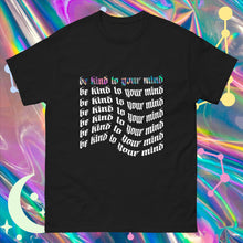 Load image into Gallery viewer, 'Be Kind To Your Mind' T-Shirt
