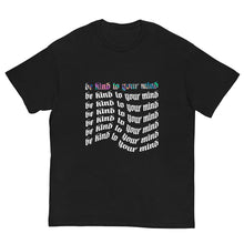 Load image into Gallery viewer, &#39;Be Kind To Your Mind&#39; T-Shirt
