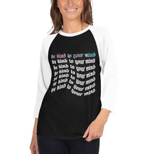 Load image into Gallery viewer, 'Be Kind To Your Mind' Raglan 3/4 Shirt